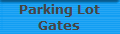 Parking Lot
Gates